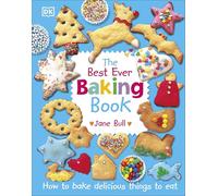 The Best Ever Baking Book: How to Bake Delicious Things to Eat (DK's Best Ever Cook Books)