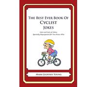 The Best Ever Book of Cyclist Jokes: Lots and Lots of Jokes Specially Repurposed for You-Know-Who