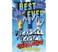 The Best Ever Football Trivia Challenge for Smart Kids: Football Trivia Game for Kids, Gift for Boys, Gift for Football Fans, Gift for Kids, Trivia Books for Boys
