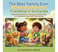The Best Family Ever, Discovering Love and Friendship in Sunnyvale: An Uplifting Story of a Single Mom's Journey Through a Child's Eyes