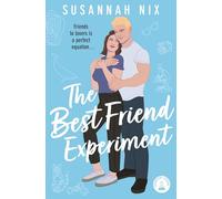 The Best Friend Experiment: Book 5 in the Chemistry Lessons Stem Rom Com Series