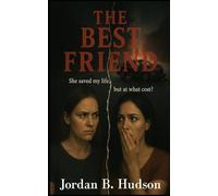 The Best Friend: She saved my life, but at what cost?