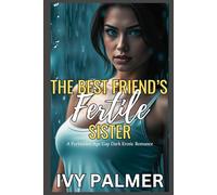 The Best Friend's Fertile Sister: A Forbidden Age Gap Dark Erotic Romance (Fertile Hot Stories)