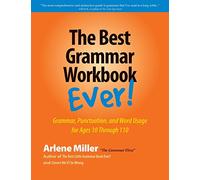 The Best Grammar Workbook Ever: Grammar, Punctuation, and Word Usage for Ages 10 Through 110
