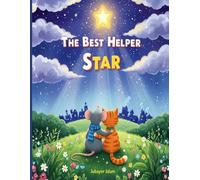 The Best Helper Star: A Kids’ Story About Broken Friendship, Big Feelings, and Learning to Forgive