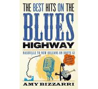 The Best Hits on the Blues Highway: Nashville to New Orleans on Route 61