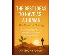 The Best Ideas To Have as a Human That Keeps You Growing: The Growth Mindset