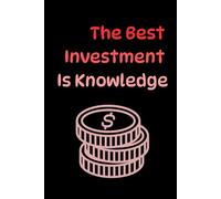 The Best Investment Is Knowledge: Investors Notbook, Trading Notebook for the Trade, Stockbroker, Wommen and Men