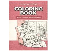 The Best Is Next Coloring Book: Book 1: Simple & Relaxing Pages