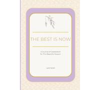 The Best Is Now: A Journal of Celebration for This Beautiful Season