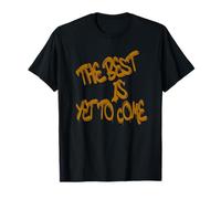 The Best Is Yet To Come Motivational Quote Design Camiseta