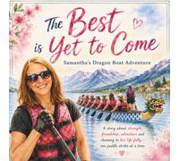 The Best is Yet to Come: Samantha's Dragon Boat Adventure