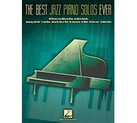 The best jazz piano solos ever piano: 80 Classics, from Miles to Monk and More