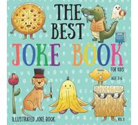 The Best Joke Book For Kids: Illustrated Silly Jokes For Ages 3-6. Vol. ll (Illustrated Joke books)