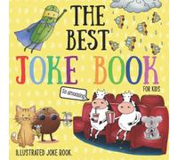 The Best Joke Book For Kids: Illustrated Silly Jokes For Ages 3-8. (Illustrated Joke books)