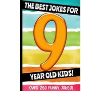 The Best Jokes For 9 Year Old Kids!: Over 250 Really Funny, Hilarious Q & A Jokes and Knock Knock Jokes For 9 Year Old Kids! (Joke Book For Kids Series All Ages 6-12)