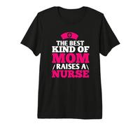The Best Kind of Mom Raises A Nurse Funny Nursing Nurses Camiseta Premium