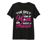 The Best Kind of Mom Raises A Nurse Nursing Nurses Camiseta Premium