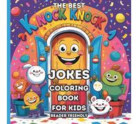 The Best KNOCK KNOCK Jokes Coloring Book For Kids: Reader Friendly Funny Joke Book for Kids Ages 4-10 (Color and Giggle: Silly Jokes Coloring Books for Kids)
