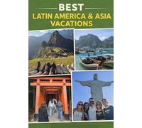 The Best Latin America & Asia Vacations (The Best Vacation Series)