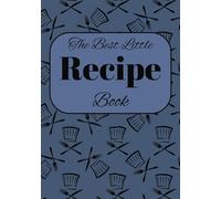 The Best Little Recipe Book: Blank Recipe book to create your own | Empty pages to place your recipes