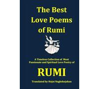 The Best Love Poems of Rumi: A Timeless Collection of Rumi’s Most Passionate and Spiritual Love Poems - Translated by a Native Farsi Speaker