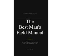 The Best Man's Field Manual: Operational Protocols for the Wedding Day