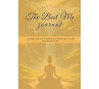 The Best Me Journal For Women | Create to Guide you to Transform Your Present Self Into the Best Version of You