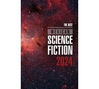 The Best Mexican Science Fiction 2024