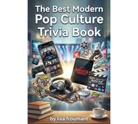 The Best Modern Pop Culture Trivia Book: 100 Fun and Challenging Quiz Questions About Social Media, Trends, Celebrities, Viral Moments, and Digital Culture