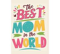 The Best Mom in the world, Personalized Sketchbook for Coloring, Drawing, white pages, 100-sheet, 200 pages, format A5, matte cover: Cute and Practical Gift for Your Amazing Mom