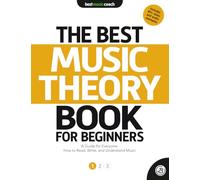 The Best Music Theory Book for Beginners 1: A Guide for Everyone: How to Read, Write, and Understand Music (The Best Music Theory Books for Beginners)