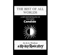 The Best of All Worlds: A Hip-Hop Retelling of Voltaire's Candide: 4 (The Hip-Hop Remix)