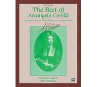 The Best of Arcangelo Corelli: Concerto Grossi for String Orchestra or String Quartet