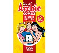 The Best of Archie Comics 3 Deluxe Edition (Best of Archie Deluxe)