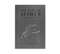 The Best of Atticus Poetry - Una colección curada de poemas favoritos - Libro de mesa de centro de tapa dura encuadernado en lino - 10 años de poemas, epigramas y aforismos