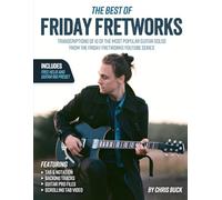 The Best of Friday Fretworks: Transcriptions of 10 of the Most Popular Guitar Solos from the Friday Fretworks YouTube Series