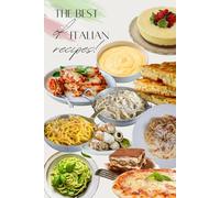THE BEST OF ITALIAN RECIPES!: Easy and tasty recipes to discover Italian culture