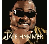 The Best Of Jaye Hammer