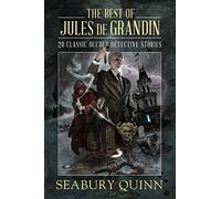 The Best of Jules de Grandin: 20 Classic Occult Detective Stories