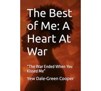 The Best of Me: A Heart At War: “The War Ended When You Kissed Me”
