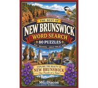 The Best of New Brunswick: Word Search Puzzle Book: 80 Large Print Puzzles Featuring Coastal Scenery, Culture, Wildlife and Maritime Traditions (Explore Canada Puzzle Series)