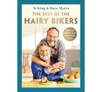 The Best of the Hairy Bikers: The No. 1 Sunday Times Bestselling Collection of Timeless Recipes That Everyone Loves