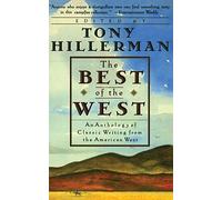 The Best of the West: Anthology of Classic Writing From the American West, An