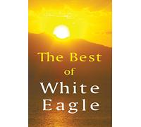 The Best of White Eagle: The Essential Spiritual Teacher