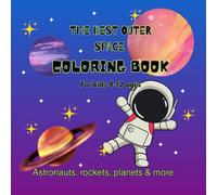 The best outer Space coloring book: Space, astronauts, rockets, planets & more