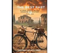 The Best Part: A love story in the shadow of History (La Parte Migliore)