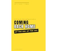The Best Part About Going to Work is Coming Back Home at the End of the Day.: Positive Affirmation Motivational And Inspiration Notebook