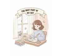 The Best Part of My Day journal: Subtitle: My Cute Daily Diary - 120 Ruled Pages for Sweet Memories & Happy Moments