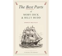 The Best Parts of Moby-Dick & Billy Budd (Annotated)